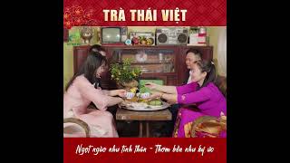 Trà Thái Việt | Ngọt ngào như tình thân - Thơm bền như ký ức