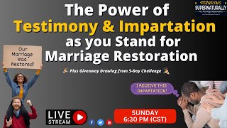 The Power of Testimony and Impartation as you Stand for your Marriage Restoration