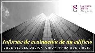 ¿Qué es el Informe de Evaluación del Edificio?│González Sastre Abogados