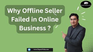 Why Offline Seller Failed in Online Business ? | Hindi | Ankit Sahu | Exportwala |