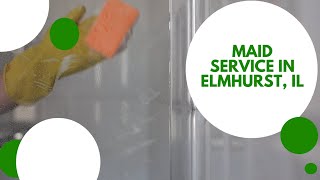 Maid Service in Elmhurs, IL - Book Now!