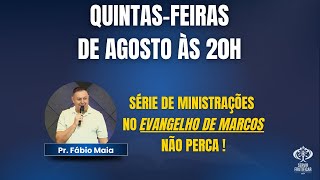 SÉRIE DE MINISTRAÇÕES NO EVANGELHO DE MARCOS - CULTO DE QUINTA - 15/08/2024