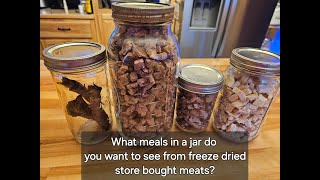 Meals ideas for "Meals in a jar" What meals would you like to see from freeze dried meats?