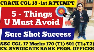 SSC CGL 18 - Five Things You Must Avoid To Clear Exam In First Attempt