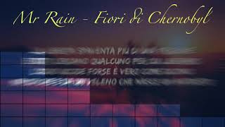 Mr Rain - Fiori di Chernobyl Mixer Version