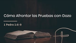 Cómo Afrontar las Pruebas con Gozo・1 Pedro 1:6–9 [José Luis González]