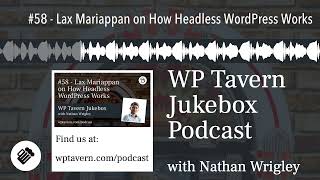 #58 - Lax Mariappan on How Headless WordPress Works