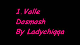 1.Valle Dasmash By Ladychiqqa