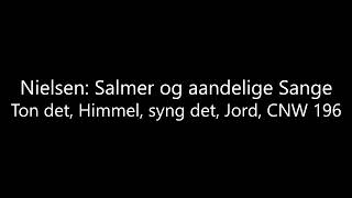 Nielsen: Ton det, Himmel, syng det, Jord, CNW 196