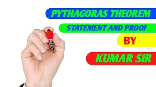 PYTHAGORAS THEOREM STATEMENT AND PROOF BY KUMAR SIR