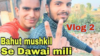 My second vlog | Babut mushkil se Dawai mili // Avinash Kataria #vlog 2