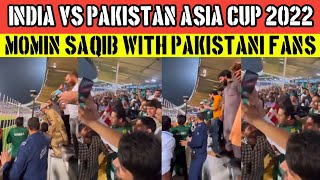 India vs Pakistan  Asia cup live Momin Saqib with Pakistani fans