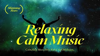 Relaxing Calm Music : Calm , Sleep Music Stress  Relief and Meditation