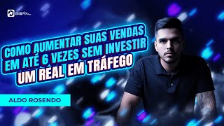 Como aumentar suas vendas em até 6 vezes sem investir um real em tráfego