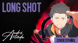 Re:Zero OP 4 | LONG SHOT | André - A! (Cover Español Latino)