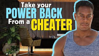 How to take your power back from a cheater