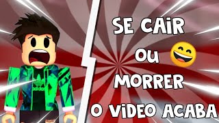 se cair oi morrer o video acaba (ROBLOX)