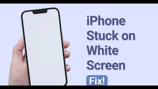 How to Fix iPhone Stuck on White Screen 2022