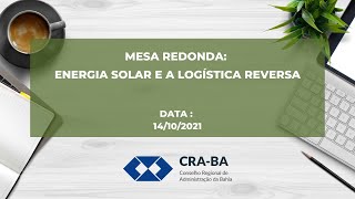 Mesa Redonda: Energia Solar e a Logística Reversa