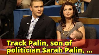 Track Palin, son of politician Sarah Palin, arrested in Alaska