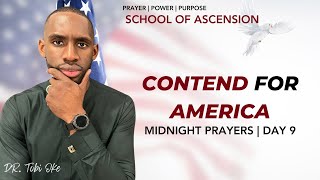 DAY NINE || Contend For America Midnight Prayer || 8.11.24 || Prayers That Shape Nations