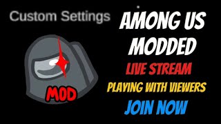 #6 Among Us Modded Live Stream Playing With Viewers Join Now