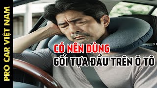 Có Nên Mua Gối Tựa Đầu Ô Tô Không? Hại hay Lợi?