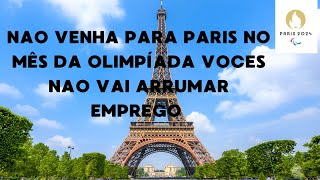 PARIS VAI PARAR NA OLIMPÍADA ! VAI FICAR COMPLICADO PARA ARRUMAR TRABALHO ..