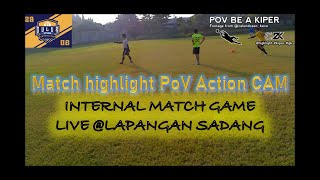 Internal match game lapangan sadang - Match highlight Kiper - PoV Action Cam BPro