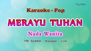 Merayu Tuhan - Karaoke Nada Wanita - Tri Suaka - Kangen Band - Pop Melayu