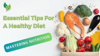 Mastering Nutrition: Essential Tips for a Balanced Diet