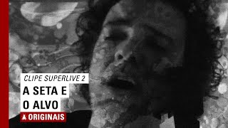 Paulinho Moska - A Seta e o Alvo (Superlive 2)