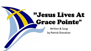 "Jesus Lives At Grace Pointe" by Patrick Shanahan