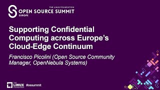 Supporting Confidential Computing across Europe’s Cloud-Edge Continuum - Francisco Picolini