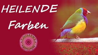 Farbmeditation - Heilende Farben - Farbtherapie - Tiefenentspannung - Chakrafarben