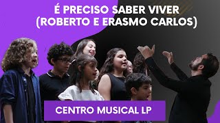 É preciso saber viver (Roberto e Erasmo Carlos) - Versão Coral CMLP