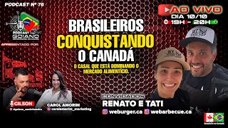 BRASILEIROS DOMINANDO O MERCADO ALIMENTÍCIO NO CANADÁ - RENATO E TATI WE BURGER  WE BARBECUE - #76