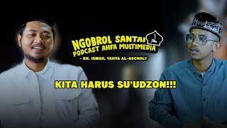 PODCAST AHFA I MEMBICARAKAN SEPUTAR KEHIDUPAN BERSAMA KH. ISMAIL  YAHYA AL-ASCHOLY