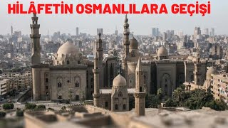 HİLÂFETİN OSMANLILARA GEÇİŞİ