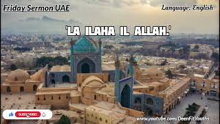 La ilaha il Allah | English | Friday Sermon UAE | ‎@DeenFitYouths