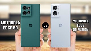 Motorola Edge 50 vs Motorola Edge 50 Fusion