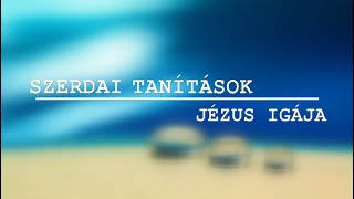 Szerdai Tanítások - Jézus igája