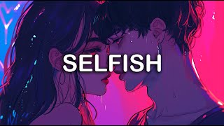 Justin Timberlake - Selfish | LYRICS