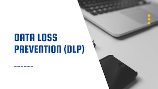 Data Loss Prevention (DLP)- Prevent theft of your customer data