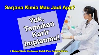 4 Bidang Karir Mentereng Untuk Para LulusanSarjana Kimia