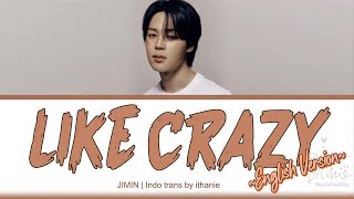 JIMIN - Like Crazy (English Version) (Lirik Terjemahan Indonesia)