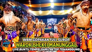 WBM GOPAKAN FULL SUROP!! WAROK BHEKTI MANUNGGAL LIVE BUNTU TEMPELSARI TRETEP