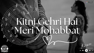 Kitni Gehri Hai Meri Mohabbat | Romantic | Love | Desi Song | #romanticlovesong #lovemusic #dil