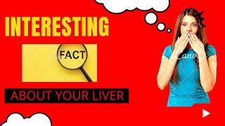 What are 5 interesting facts about the liver?