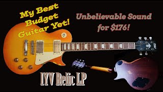 Best Budget Guitar Yet! Amazing out of the box - IYV LP  Relic ILS-300D